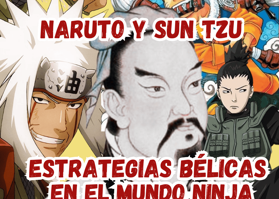 estrategia militar basada en el arte de la guerra de sun tzu y el universo de naruto de masashi kishimoto