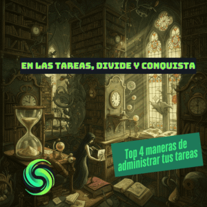 Ilustración de una biblioteca gótica con una mujer leyendo; destaca el texto 'En las tareas, divide y conquista' y la franja verde 'Top 4 maneras de administrar tus tareas'.