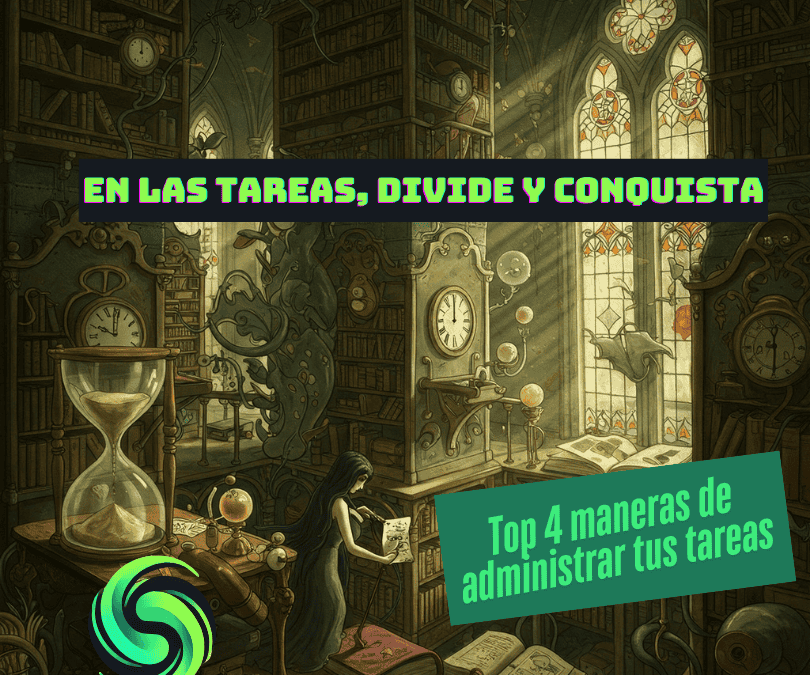 Ilustración de una biblioteca gótica con una mujer leyendo; destaca el texto 'En las tareas, divide y conquista' y la franja verde 'Top 4 maneras de administrar tus tareas'.